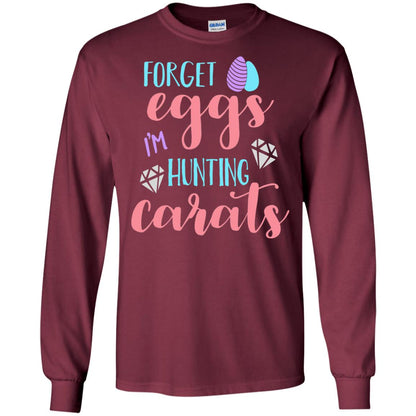 Forget Eggs Im Hunting Carats Funny Easter Day T-shirt Maroon