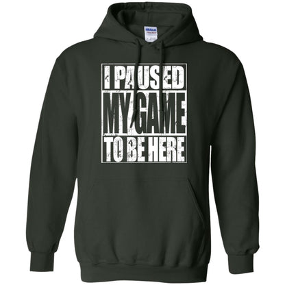 Funny Gamer T-shirt I Paused My Game To Be Here Forest Green