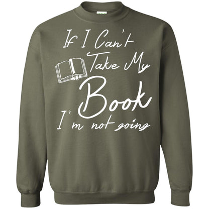 Bookworm T-shirt If I Can't Take My Book I'm Not Going Military Green