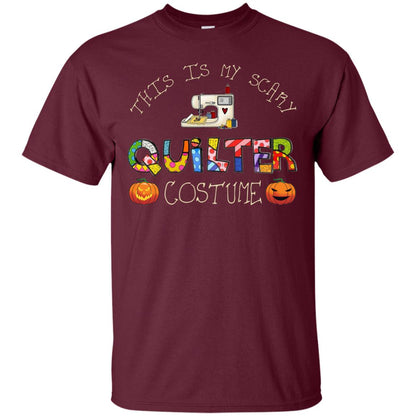 This Is My Scary Quilter Costume Quilt Lovers Shirt For Halloween Holiday Maroon