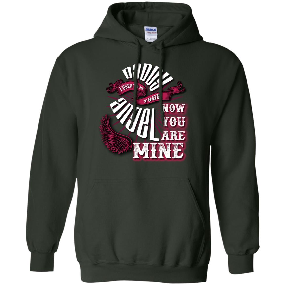 Daddy I Used To Be Your Angel Now You_re Mine T-shirt Forest Green