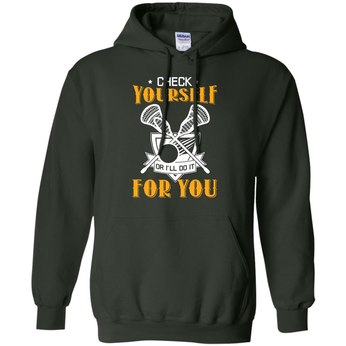 Check Yourself Or I’ll Do It For You Lacrosse Lover T-shirt Forest Green