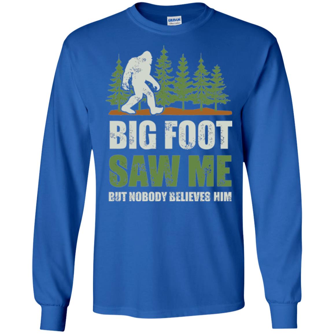 Funny Bigfoot T-shirt Bigfoot Saw Me But Nobody Believes Him Royal