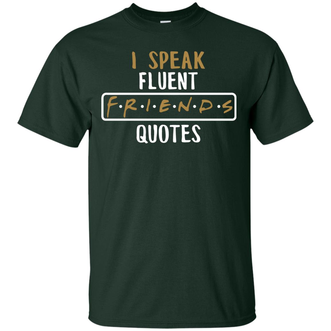 I Speak Fuluent F.r.i.e.n.d Quote Shirt Forest