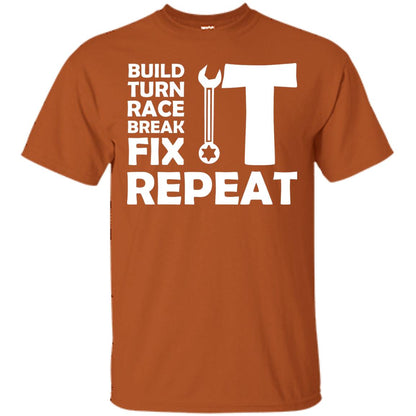 Build Turn Race Break Fix Repeat Racing Shirt Texas Orange