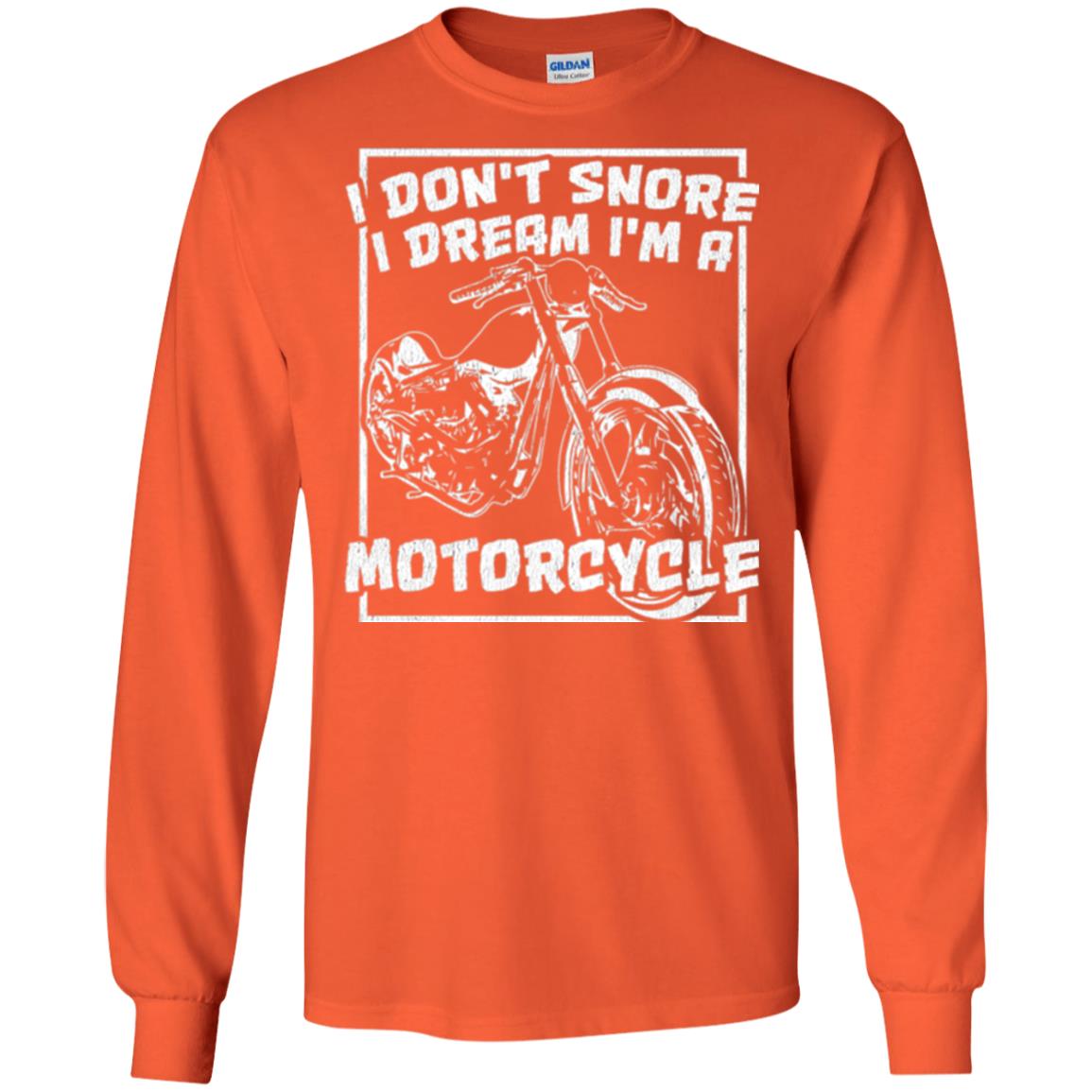 Motorcycle T-shirt I Don_t Snore I Dream I_m A Motorcycle Orange