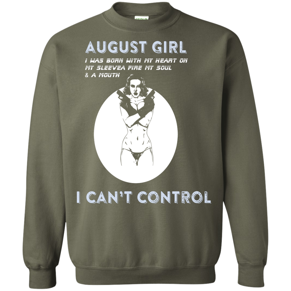 August Girl I Was Born With My Heart T-shirt Military Green