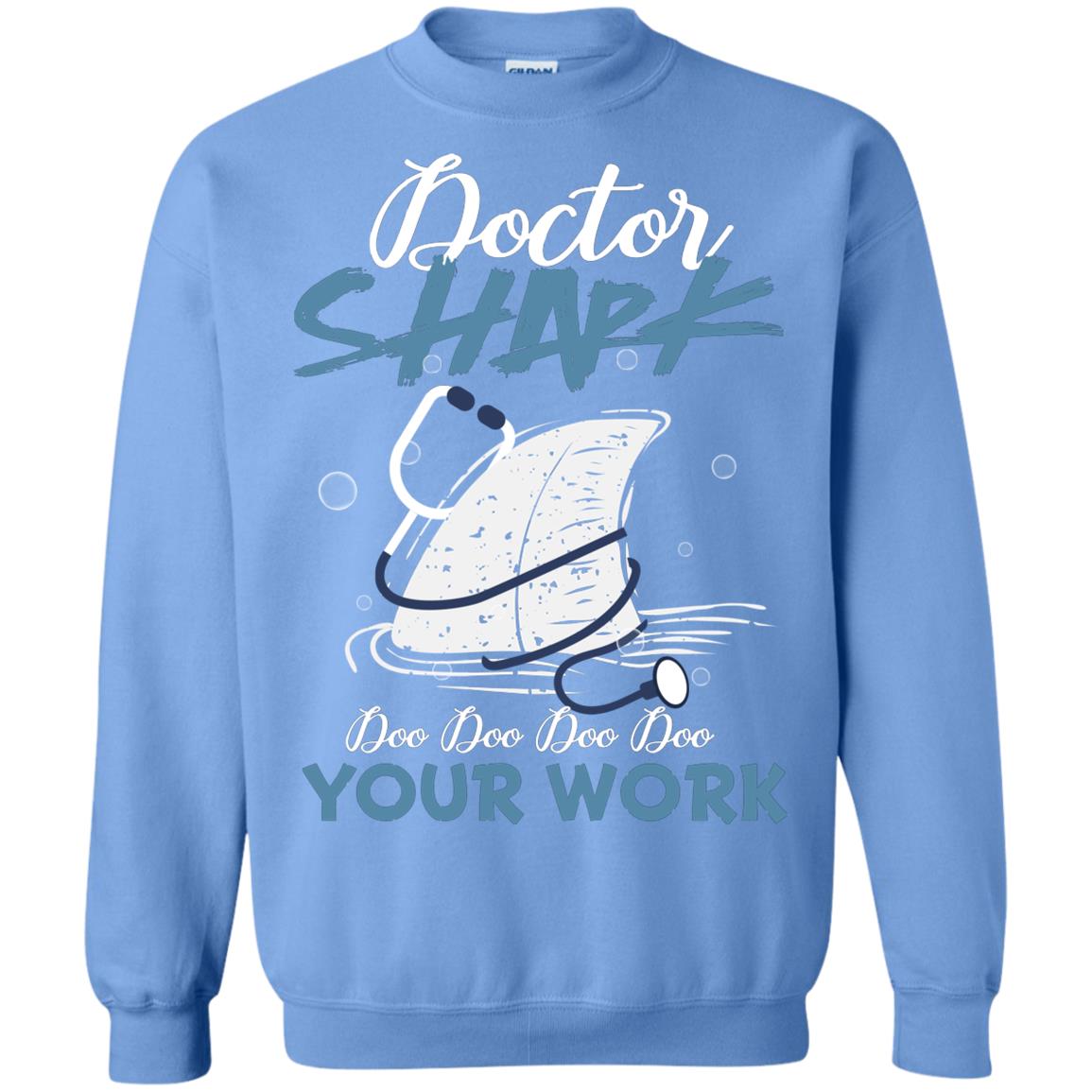 Doctor Shark Doo Doo Doo Your Work Shark Gift Shirt For Womens Or Mens Carolina Blue