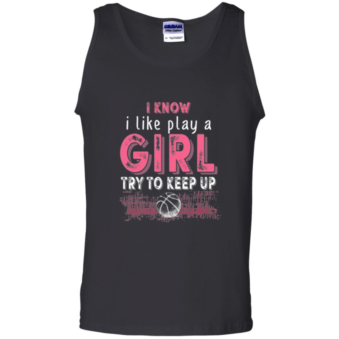 Basketball Lovers T-shirt I Know I Play Like A Girl Black