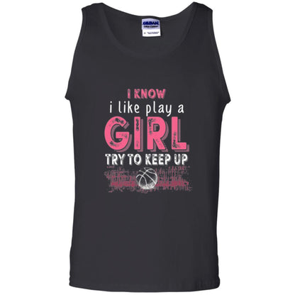 Basketball Lovers T-shirt I Know I Play Like A Girl Black