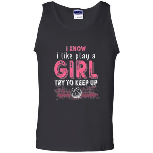 Basketball Lovers T-shirt I Know I Play Like A Girl Black