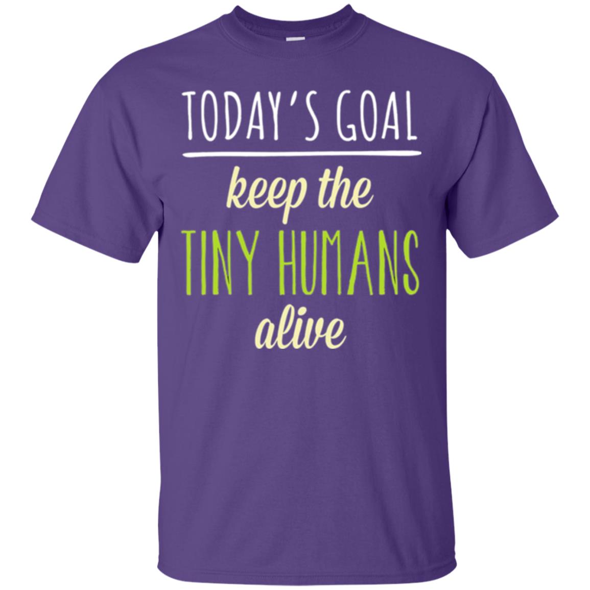 Mommy T-shirt Today_s Goal Keep The Tiny Humans Alive T-shirt Purple