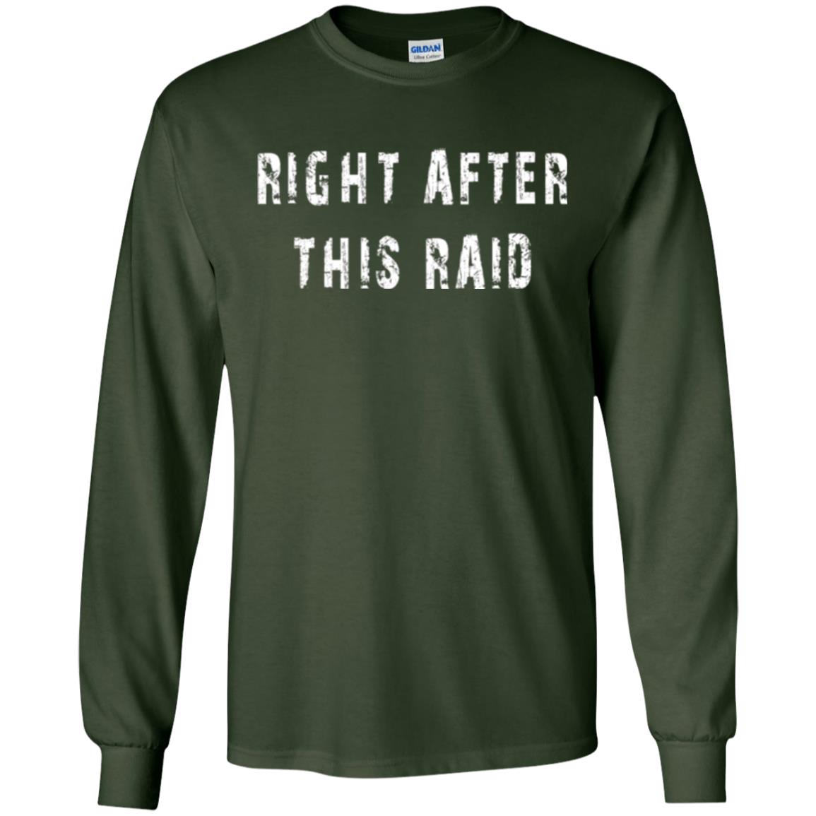 Gamer T-shirt Right After This Raid Forest Green