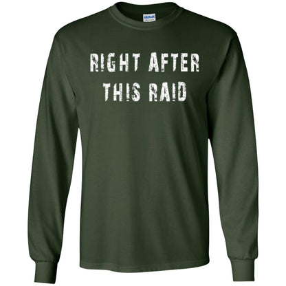 Gamer T-shirt Right After This Raid Forest Green