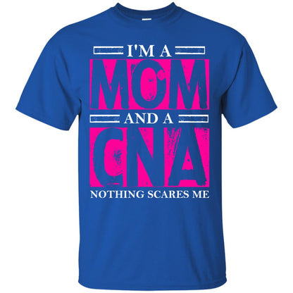 I_m A Mom And A Cna Nothing Scares Me Cool Cna Shirt For Mom Royal