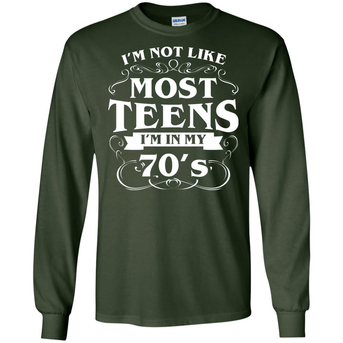 70th Birthday Shirt Im Not Like Most Teens Im In My 70's Forest Green