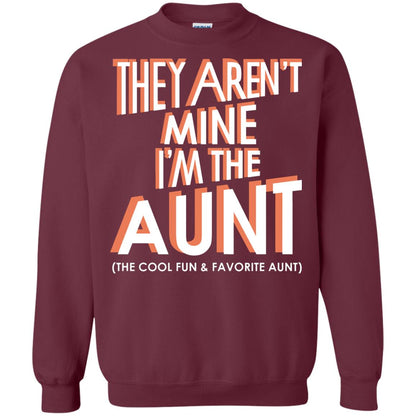 They Aren_t Mine I_m The Aunt The Cool Fun And Favorite Aunt Auntie Shirt Maroon