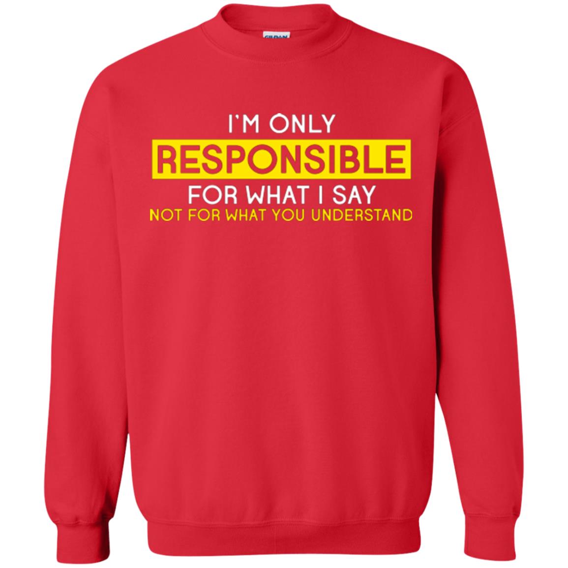 I’m Only Responsible For What I Say Not For What You Understand T-shirt Red