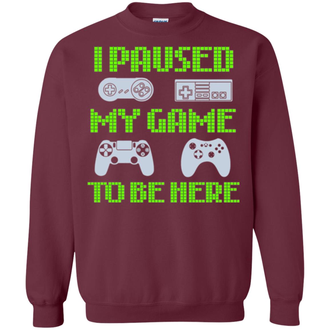 Gamer T-shirt I Paused My Game To Be Here Maroon