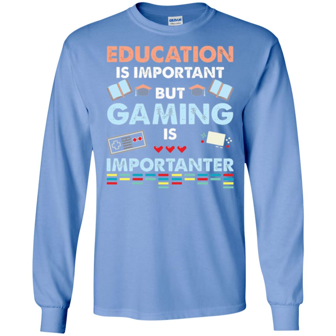 Education Is Important But Gaming Importanter Gamer T-shirt Carolina Blue