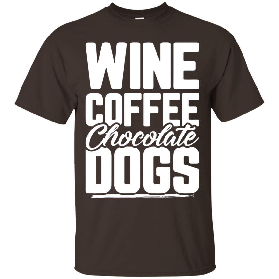 Wine Coffee Chocolate Dogs Tshirt Dark Chocolate