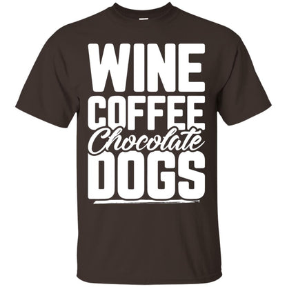 Wine Coffee Chocolate Dogs Tshirt Dark Chocolate
