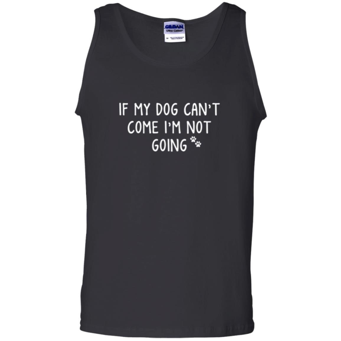 Dog Lover T-shirt If My Dog Can't Come I'm Not Going Black