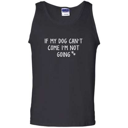 Dog Lover T-shirt If My Dog Can't Come I'm Not Going Black
