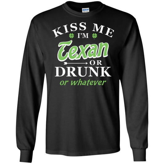 Saint Patrick's Day T-shirt Kiss Me I_m Texan Or Drunk Or Whatever Black