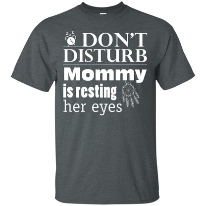 Don't Disturb Mommy Is Resting Her Eyes Funny Mom Shirt Dark Heather