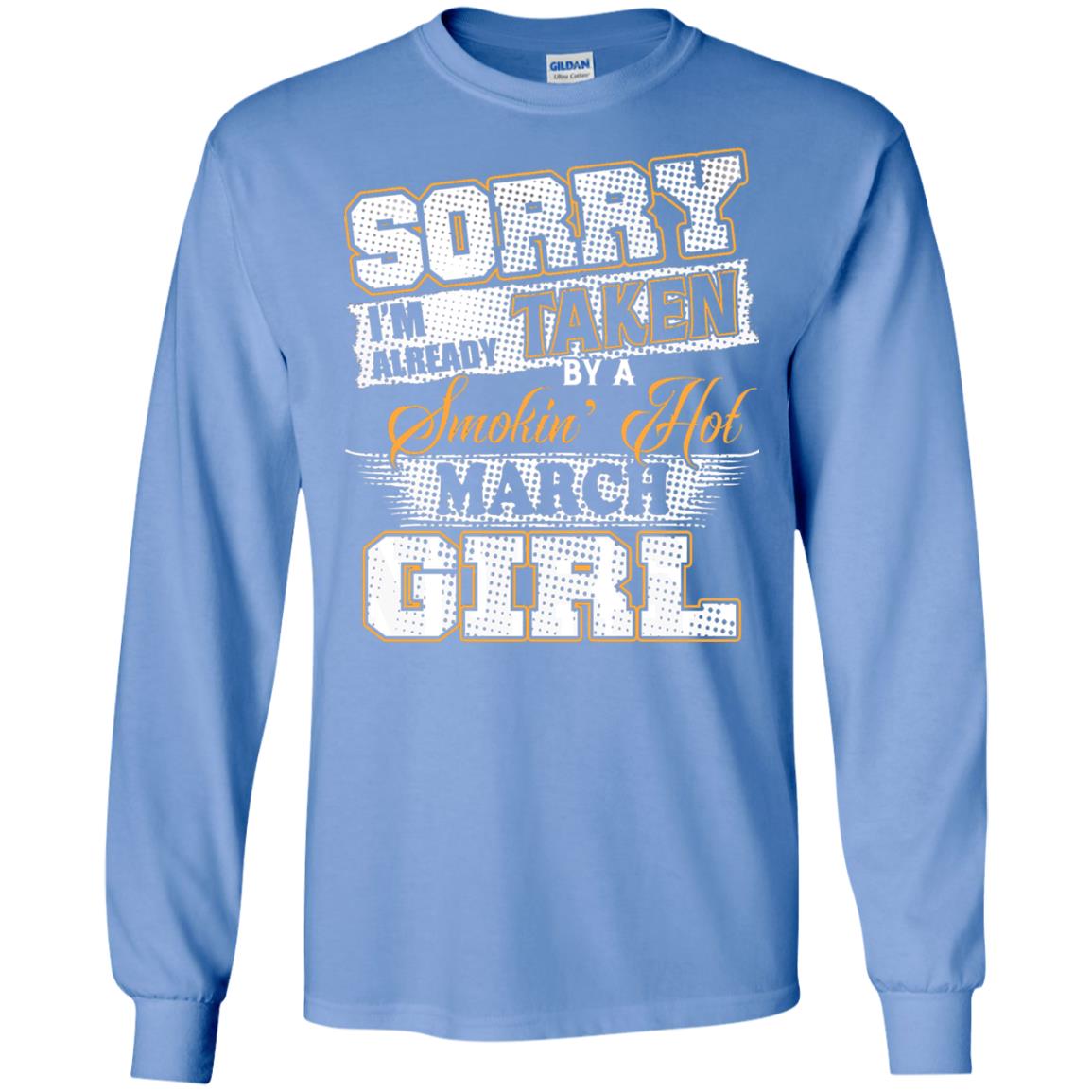 March T-shirt Sorry I_m Already Taken By A Smokin Hot March Girl Carolina Blue