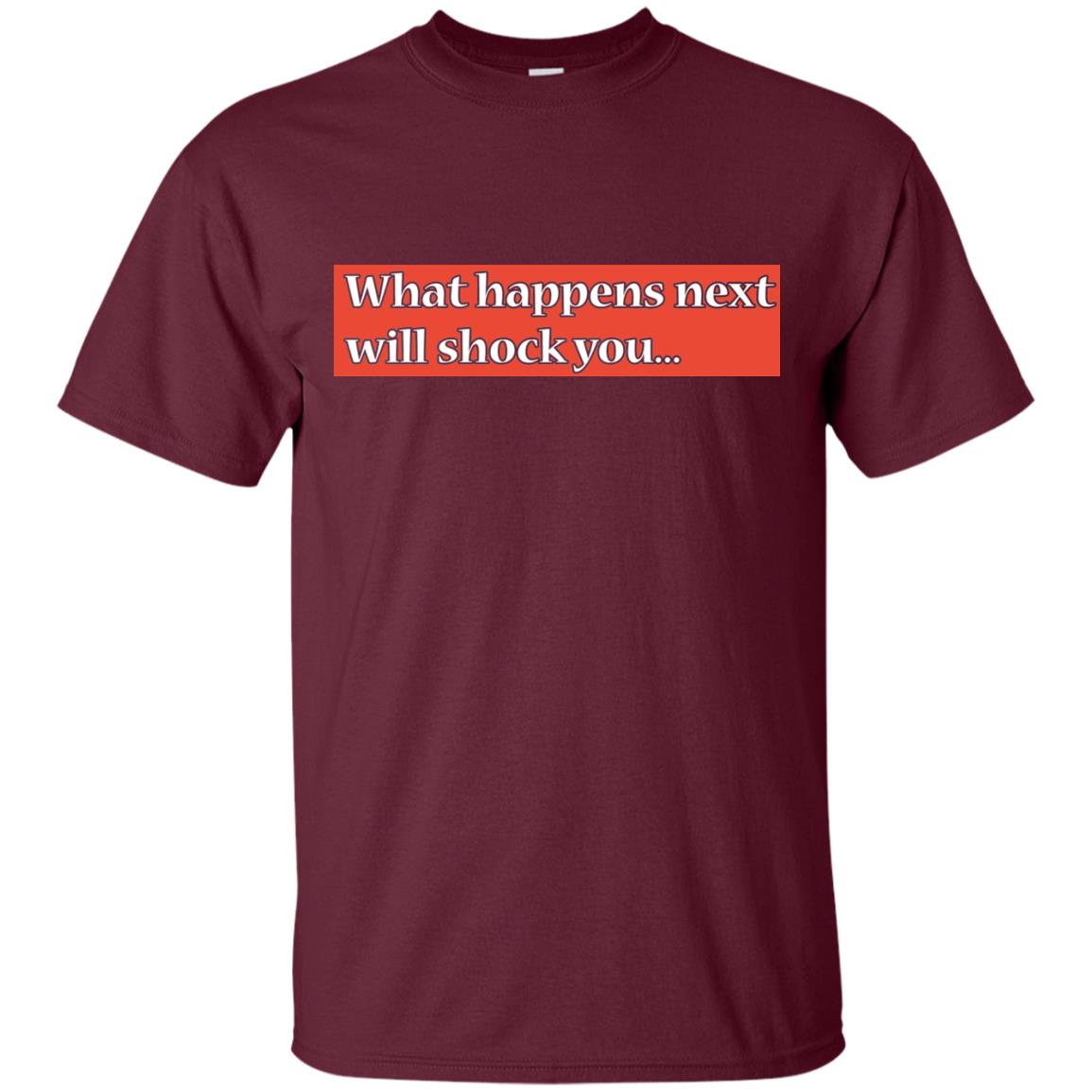 What Happens Next Will Shock You Shirt Maroon
