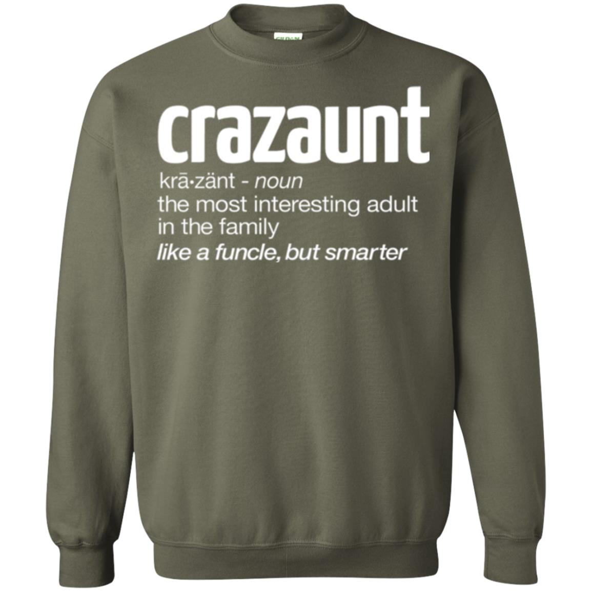 Aunt T-shirt The Most Interesting Adult In The Family Like A Funcle But Smarter Military Green