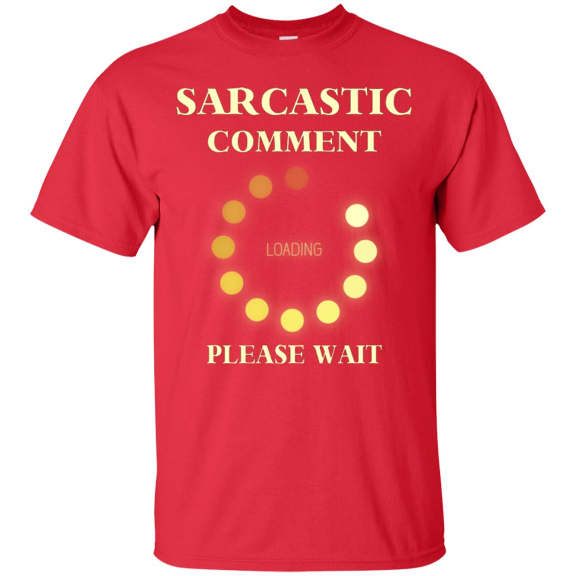Sarcastic Comment Loading Please Wait T-shirt Red