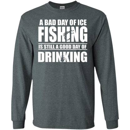 Fisherman T-shirt A Bad Day Of Ice Fishing Is Still A Good Day Of Drinking Dark Heather