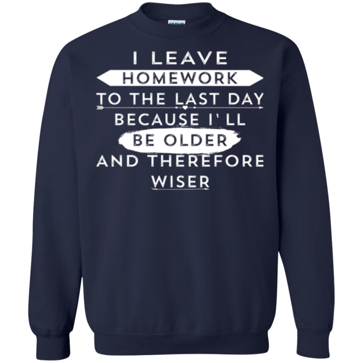 Funny Homework T-shirt I Leave Homework To The Last Day Navy