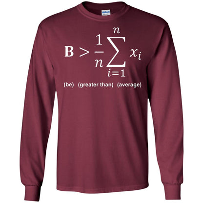 Be Greater Than Average Funny Math Quote T-shirt Maroon