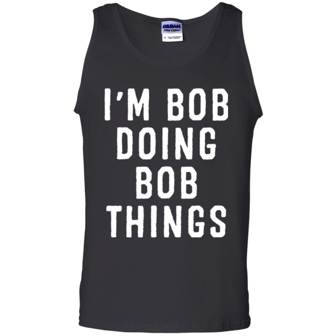 I'm Bob Doing Bob Things T-shirt