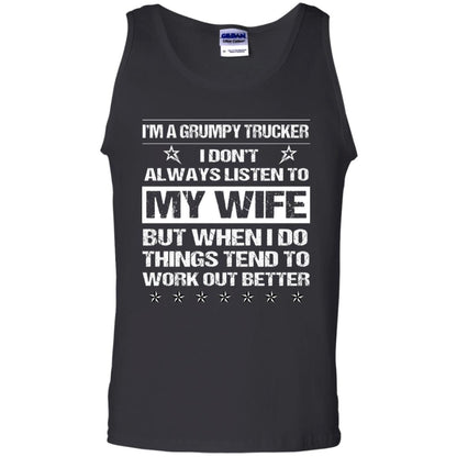 Im A Grumpy Trucker I Dont Always Listen To My Wife Shirt Black