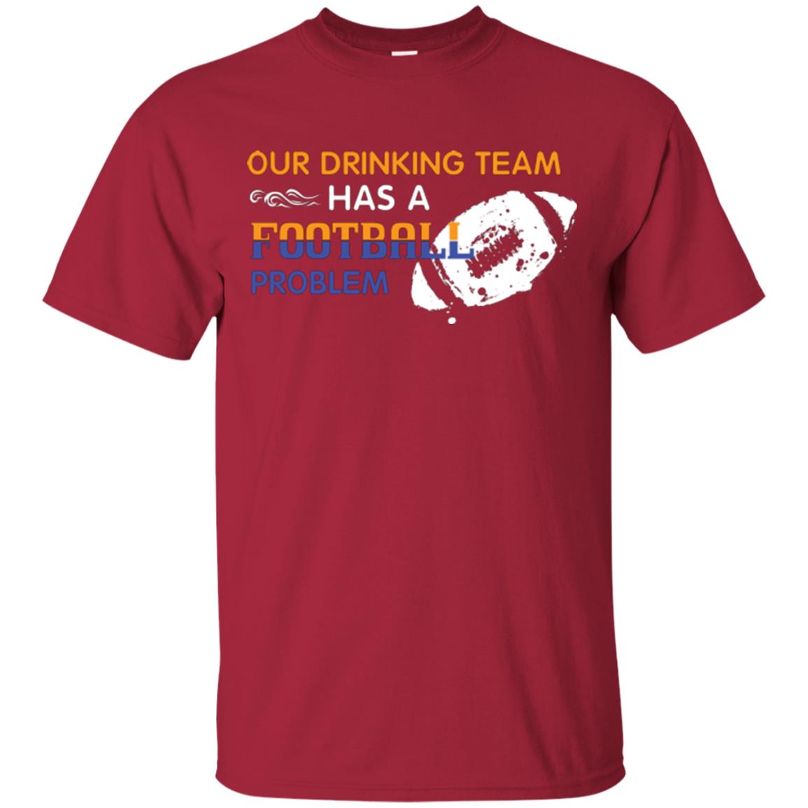 Football Lover T-shirt Our Drinking Team Has A Football Problem Cardinal