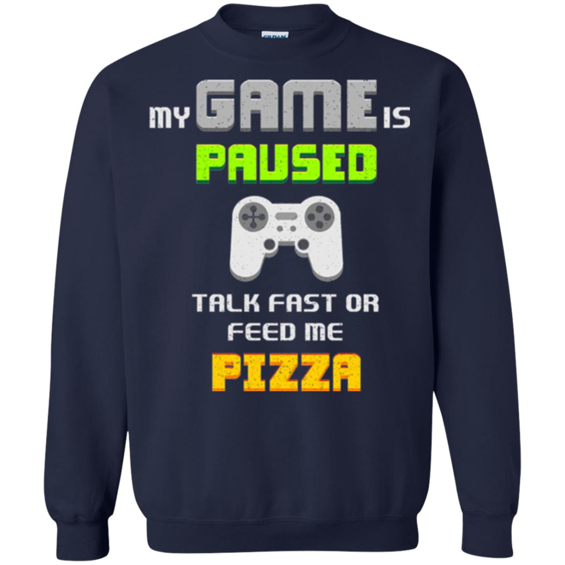 My Game Is Paused Talk Fast Or Feed Me Pizza Funny Gamer T-shirt Navy