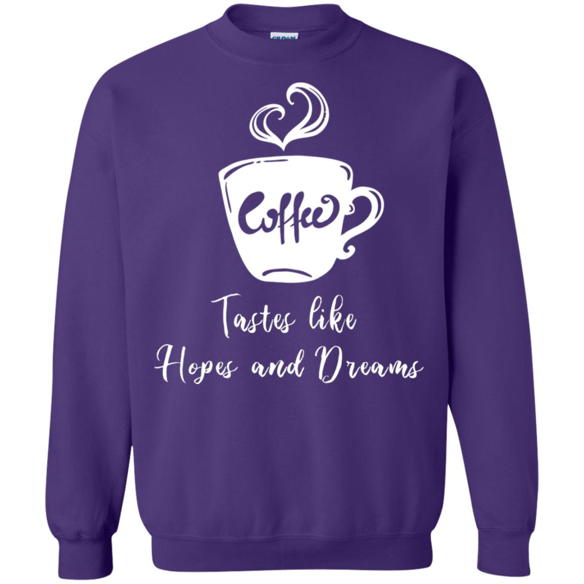 Coffee Tastes Like Hopes And Dreams Shirt Purple