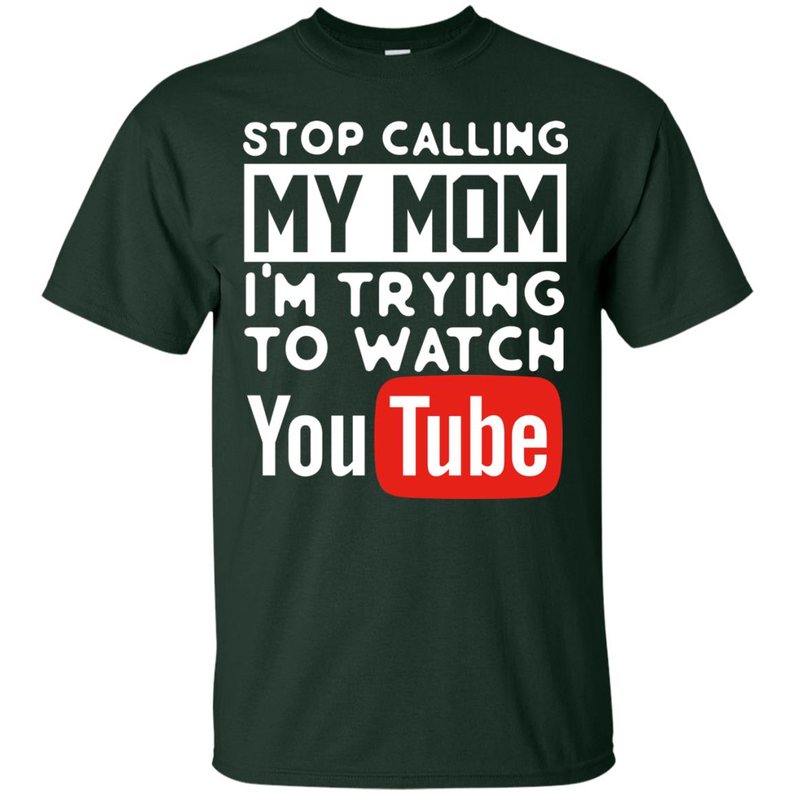 Stop Calling My Mom I_m Trying To Watch Youtube Shirt Forest