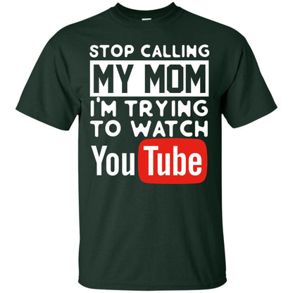 Stop Calling My Mom I_m Trying To Watch Youtube Shirt Forest