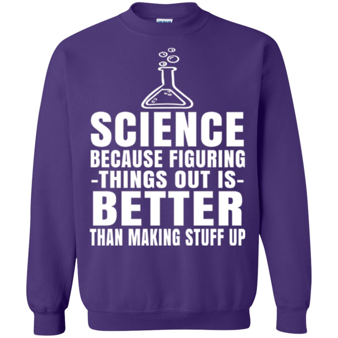 Science T-shirt Because Figuring Thing Out Is Better Than Making Stuff Up Purple