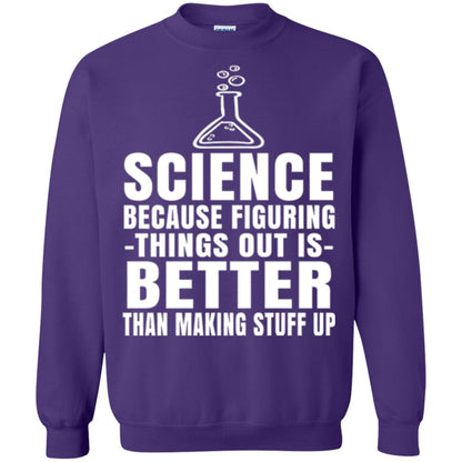 Science T-shirt Because Figuring Thing Out Is Better Than Making Stuff Up Purple
