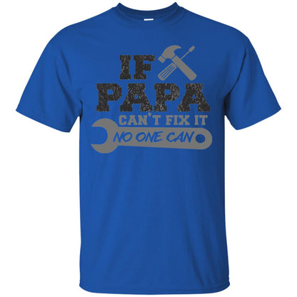 If Papa Can_t Fix It No One Can Papa T-shirt Royal