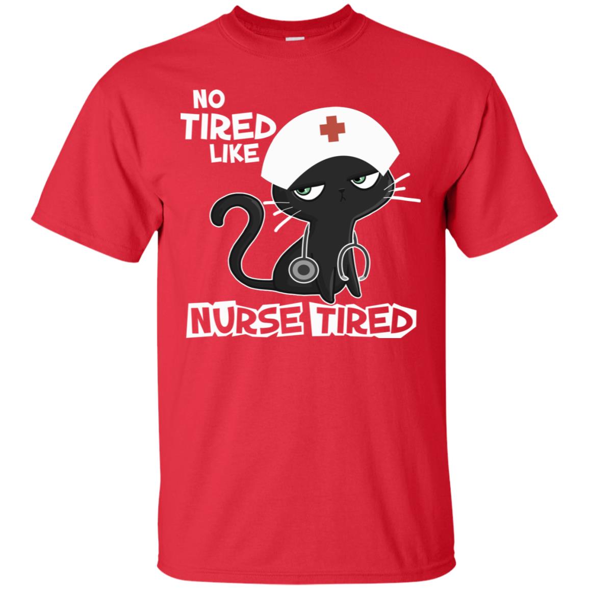 No Tired Like Nurse Tired Nursing Idea Shirt Red