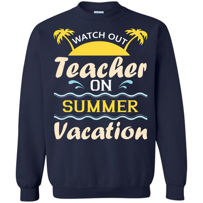 Watch Out Teacher On Summer Vacation Shirt For Teacher Navy