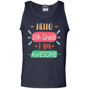 Hello 5th Grade I Am Awesome 5th Back To School First Day Of School ShirtG220 Gildan 100% Cotton Tank Top